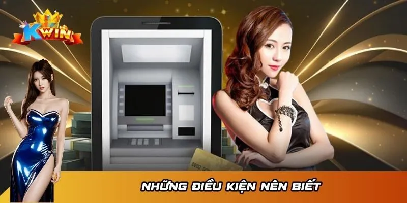 Những điều kiện nên biết