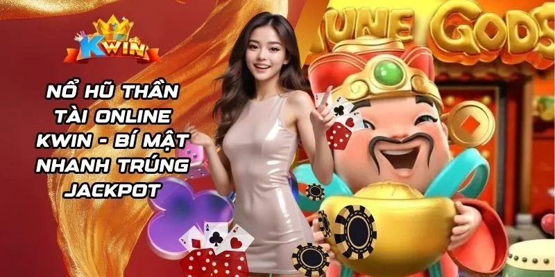 Nổ hũ Thần Tài online Kwin