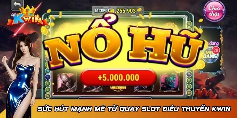 Sức hút mạnh mẽ từ quay slot điêu thuyền Kwin